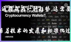 区块链互操作性是指不同的区块链网络之间能够